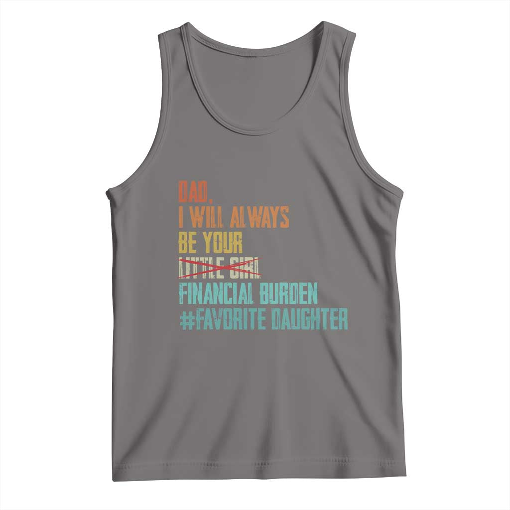 Dad I Will Always Be Your Financial Burden Tank Top Funny Girl Dad