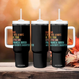 Dad I Will Always Be Your Financial Burden Tumbler With Handle Funny Girl Dad