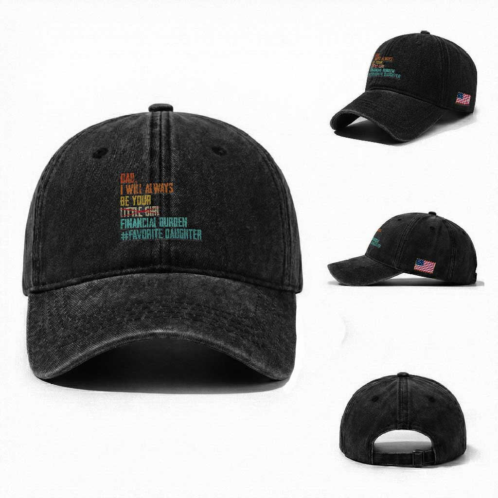 Dad I Will Always Be Your Financial Burden Washed Cotton Baseball Cap Funny Girl Dad TS11 Washed Cap Universal Fit Black Print Your Wear