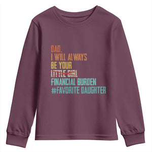 Dad I Will Always Be Your Financial Burden Youth Sweatshirt Funny Girl Dad TS11 Maroon Print Your Wear