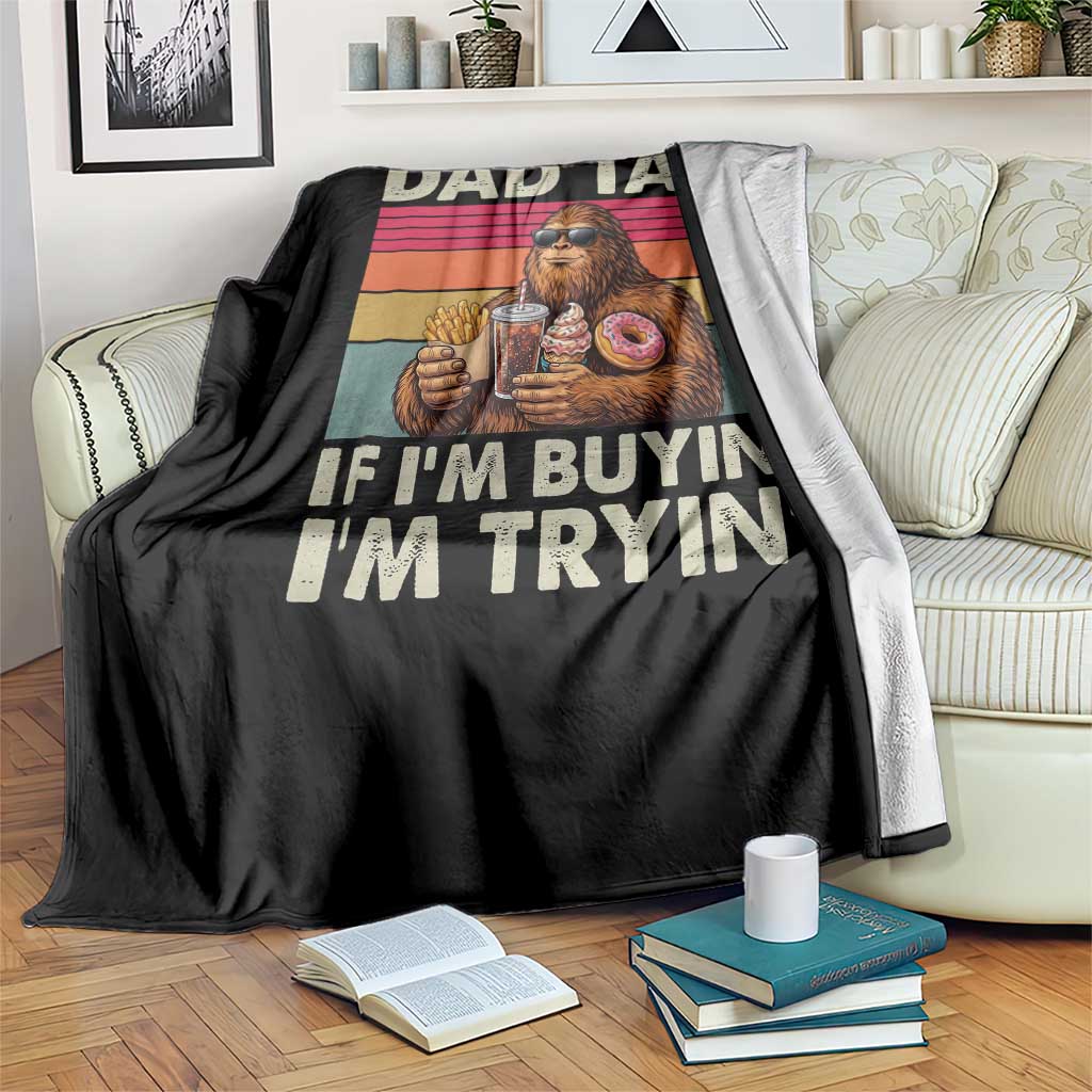 Dad Tax If I Am Buying I Am Trying Throw Blanket Funny Bigfoot Dad Father's Day Fast Food TS11 Print Your Wear
