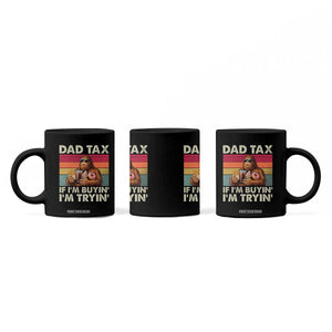 Dad Tax If I Am Buying I Am Trying Coffee Mug Funny Bigfoot Dad Father's Day Fast Food TS11 Print Your Wear