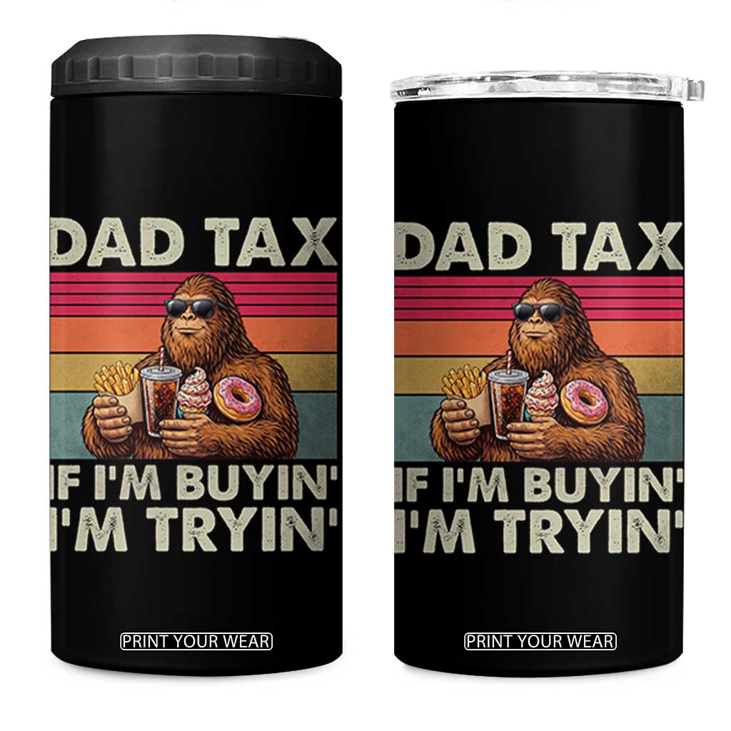 Dad Tax If I Am Buying I Am Trying 4 in 1 Can Cooler Tumbler Funny Bigfoot Dad Father's Day Fast Food TS11 One Size: 16 oz Black Print Your Wear