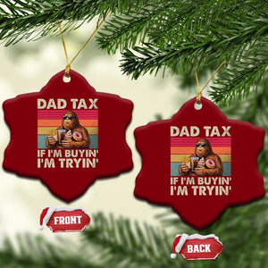 Dad Tax If I Am Buying I Am Trying Ceramic Ornament Funny Bigfoot Dad Father's Day Fast Food TS11 Print Your Wear