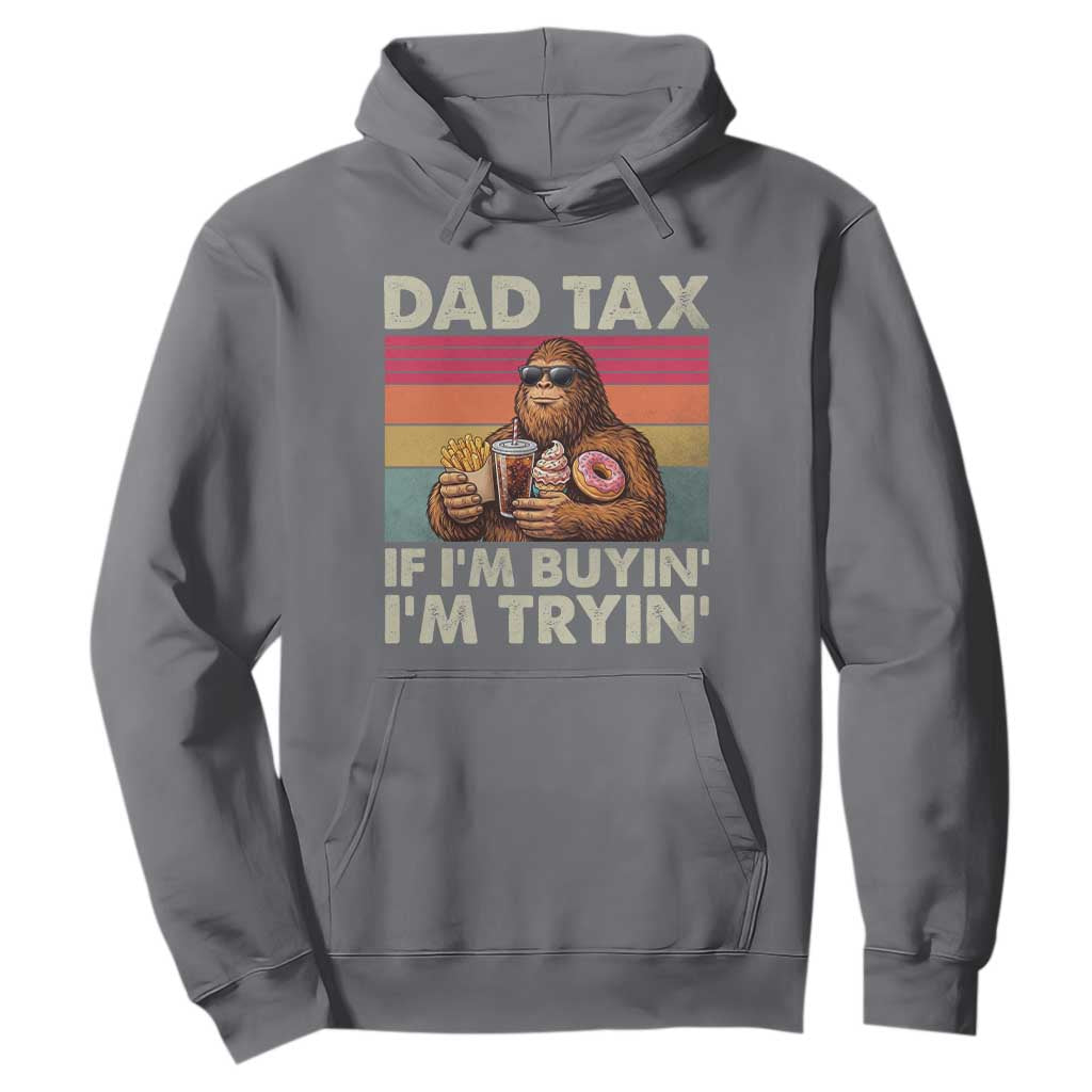 Dad Tax If I Am Buying I Am Trying Hoodie Funny Bigfoot Dad Father's Day Fast Food TS11 Charcoal Print Your Wear