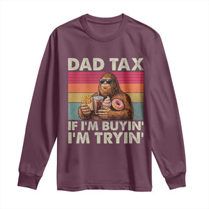 Dad Tax If I Am Buying I Am Trying Long Sleeve Shirt Funny Bigfoot Dad Father's Day Fast Food