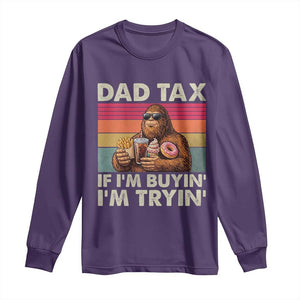 Dad Tax If I Am Buying I Am Trying Long Sleeve Shirt Funny Bigfoot Dad Father's Day Fast Food