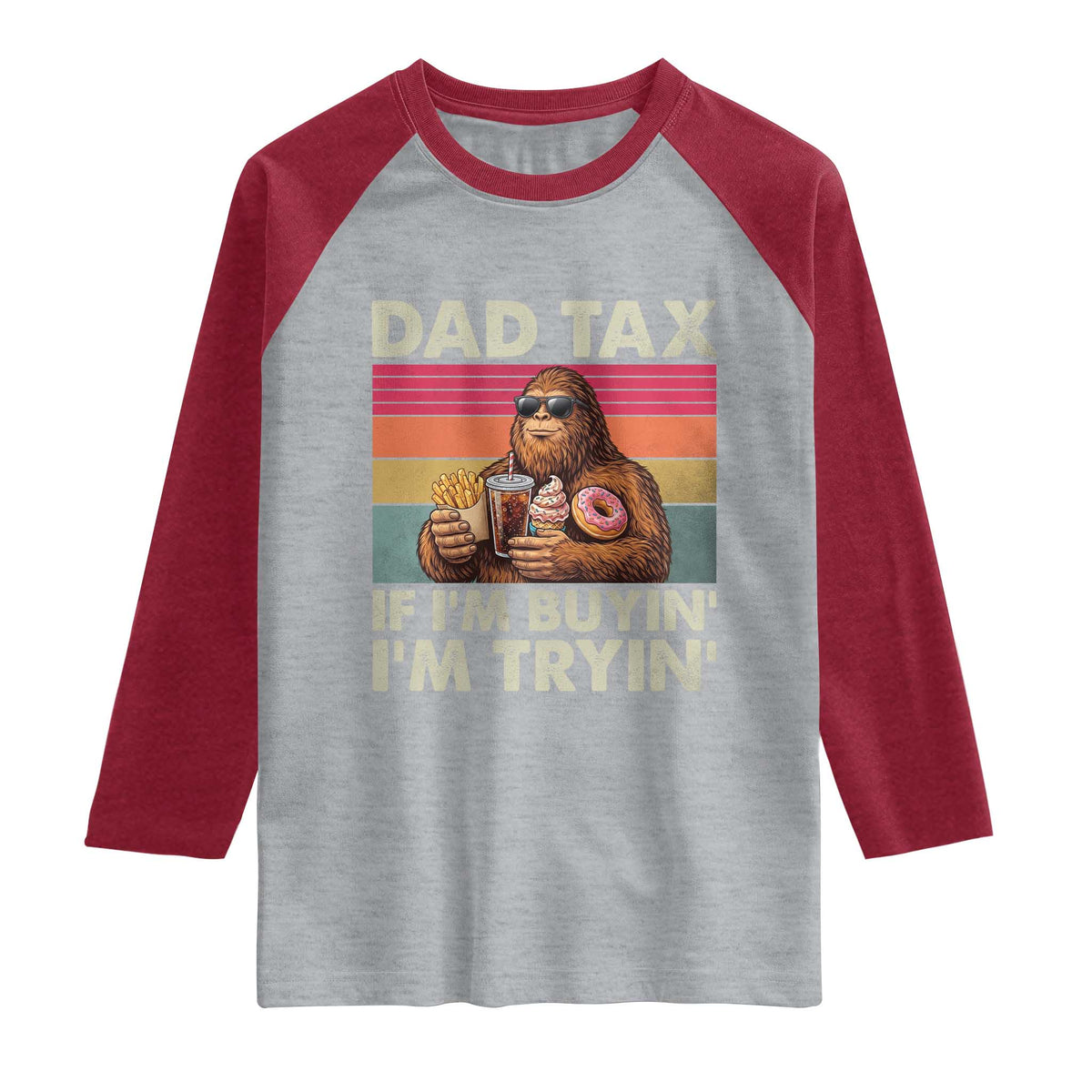 Dad Tax If I Am Buying I Am Trying Raglan Shirt Funny Bigfoot Dad Father's Day Fast Food TS11 Heather Gray Heather Red Print Your Wear