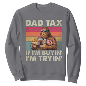 Dad Tax If I Am Buying I Am Trying Sweatshirt Funny Bigfoot Dad Father's Day Fast Food TS11 Charcoal Print Your Wear