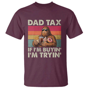Dad Tax If I Am Buying I Am Trying T Shirt Funny Bigfoot Dad Father's Day Fast Food TS11 Maroon Print Your Wear