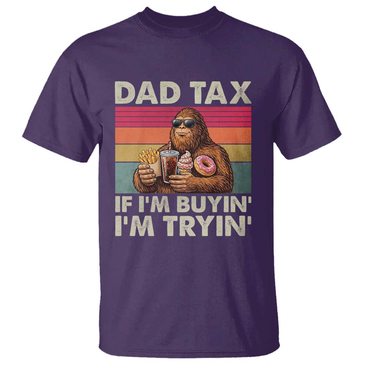 Dad Tax If I Am Buying I Am Trying T Shirt Funny Bigfoot Dad Father's Day Fast Food TS11 Purple Print Your Wear