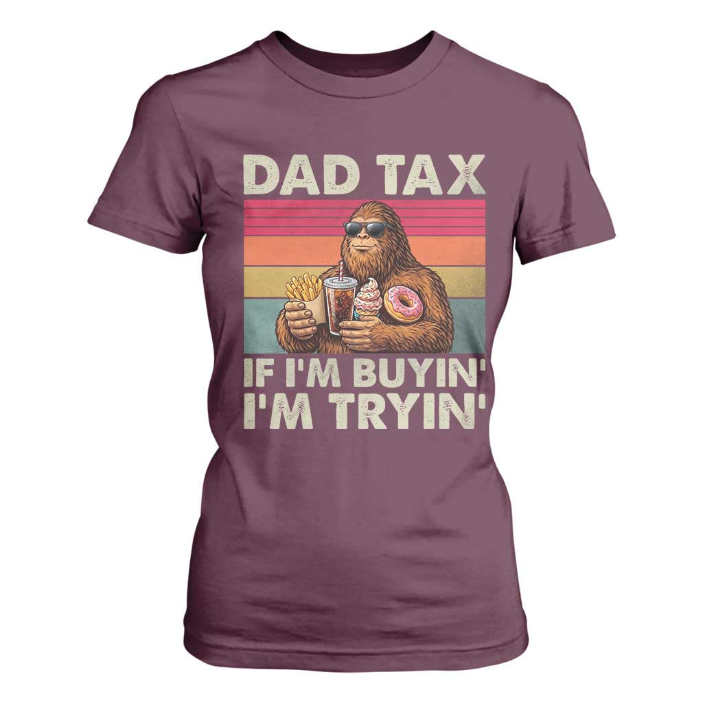 Dad Tax If I Am Buying I Am Trying T Shirt For Women Funny Bigfoot Dad Father's Day Fast Food