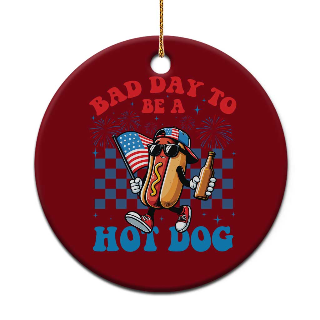 Bad Day To Be A Hot Dog 4th of July Ceramic Ornament Funny BBQ Grilling TS11 1pc Red Print Your Wear