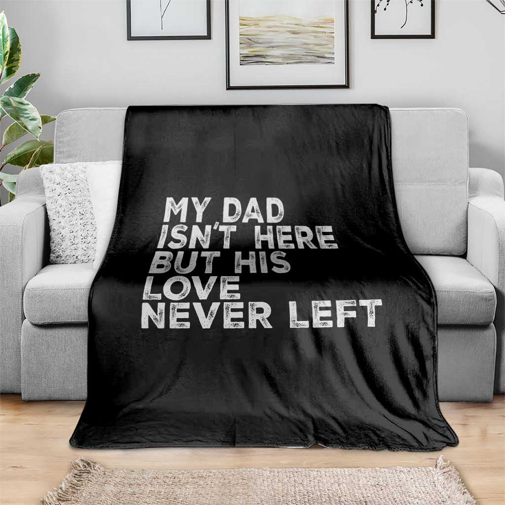 My Dad Isn't Here But His Love Never Left Memorial Father Throw Blanket TS11 Print Your Wear