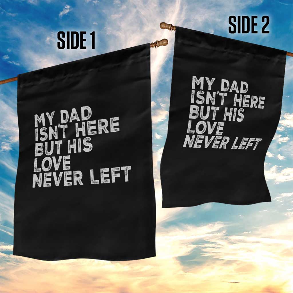 My Dad Isn't Here But His Love Never Left Memorial Father Garden Flag TS11 Print Your Wear