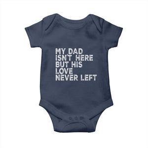 My Dad Isn't Here But His Love Never Left Memorial Father Baby Onesie TS11 Navy Print Your Wear