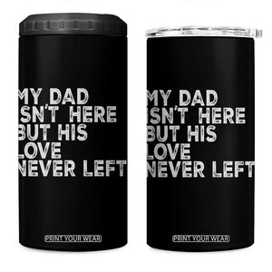 My Dad Isn't Here But His Love Never Left Memorial Father 4 in 1 Can Cooler Tumbler TS11 One Size: 16 oz Black Print Your Wear