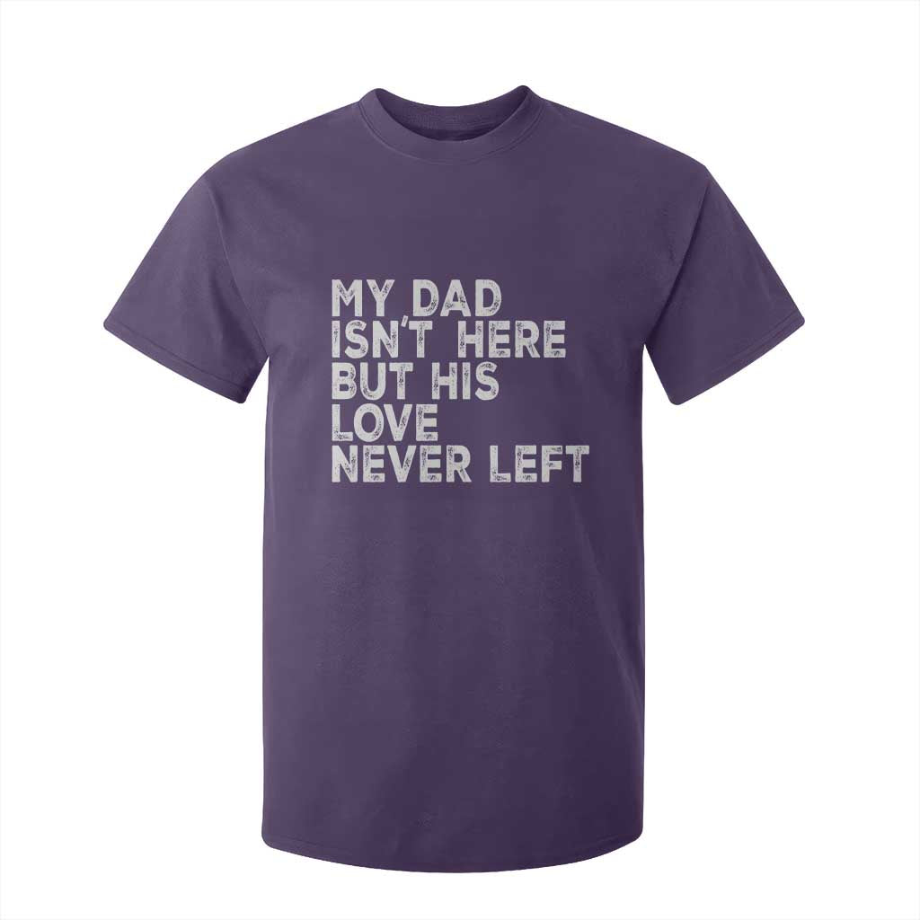 My Dad Isn't Here But His Love Never Left Memorial Father T Shirt For Kid TS11 Purple Print Your Wear