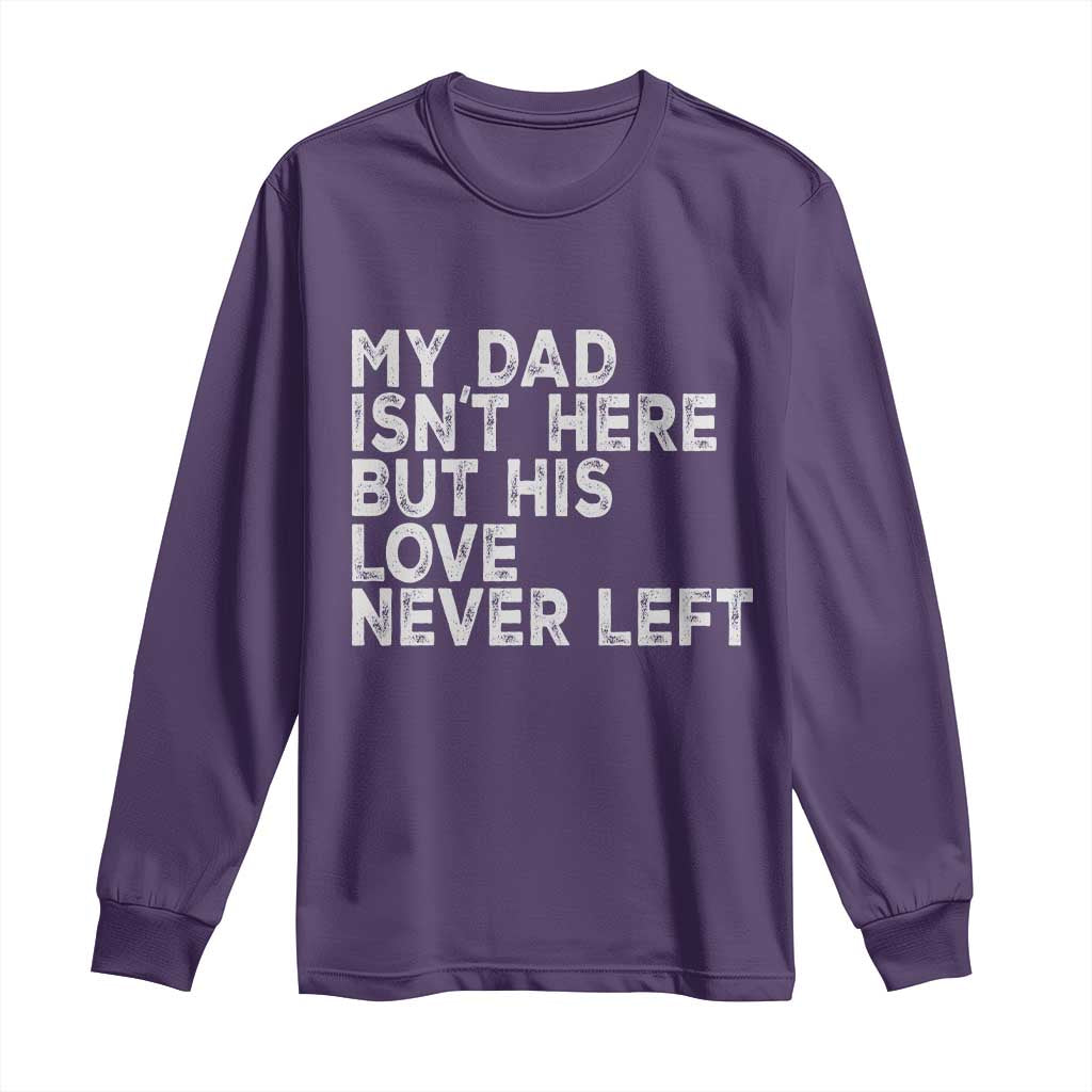 My Dad Isn't Here But His Love Never Left Memorial Father Long Sleeve Shirt TS11 Purple Print Your Wear