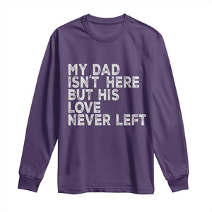My Dad Isn't Here But His Love Never Left Memorial Father Long Sleeve Shirt TS11 Purple Print Your Wear