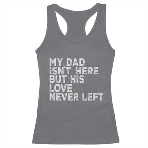 My Dad Isn't Here But His Love Never Left Memorial Father Racerback Tank Top TS11 Charcoal Print Your Wear