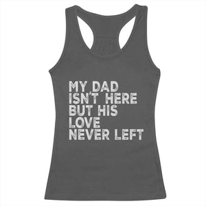 My Dad Isn't Here But His Love Never Left Memorial Father Racerback Tank Top TS11 Dark Heather Print Your Wear