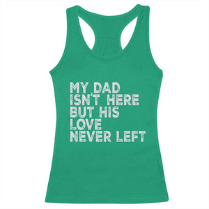 My Dad Isn't Here But His Love Never Left Memorial Father Racerback Tank Top TS11 Irish Green Print Your Wear