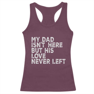 My Dad Isn't Here But His Love Never Left Memorial Father Racerback Tank Top TS11 Maroon Print Your Wear