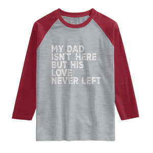 My Dad Isn't Here But His Love Never Left Memorial Father Raglan Shirt TS11 Heather Gray Heather Red Print Your Wear