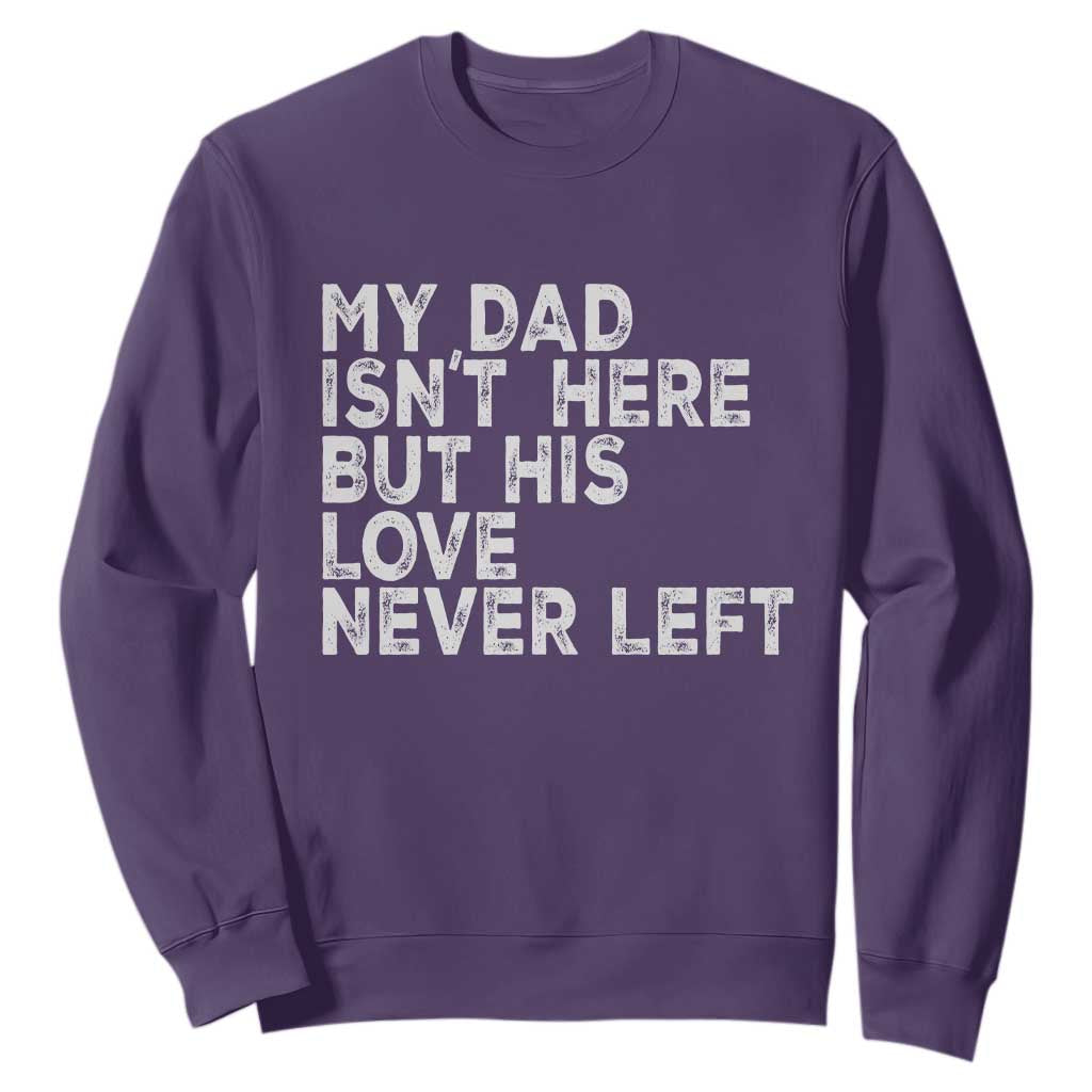 My Dad Isn't Here But His Love Never Left Memorial Father Sweatshirt TS11 Purple Print Your Wear