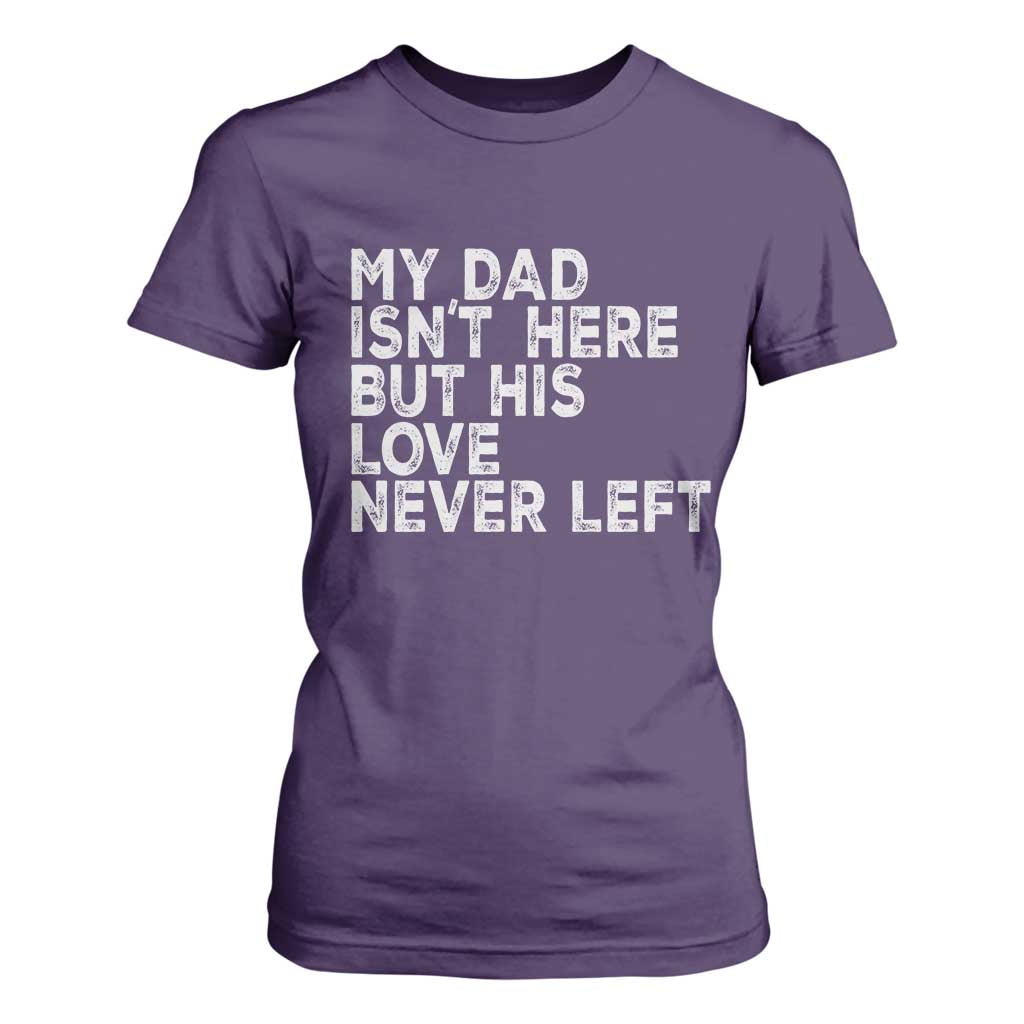My Dad Isn't Here But His Love Never Left Memorial Father T Shirt For Women TS11 Purple Print Your Wear