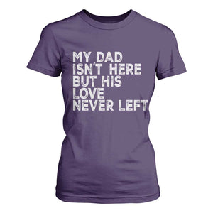 My Dad Isn't Here But His Love Never Left Memorial Father T Shirt For Women TS11 Purple Print Your Wear