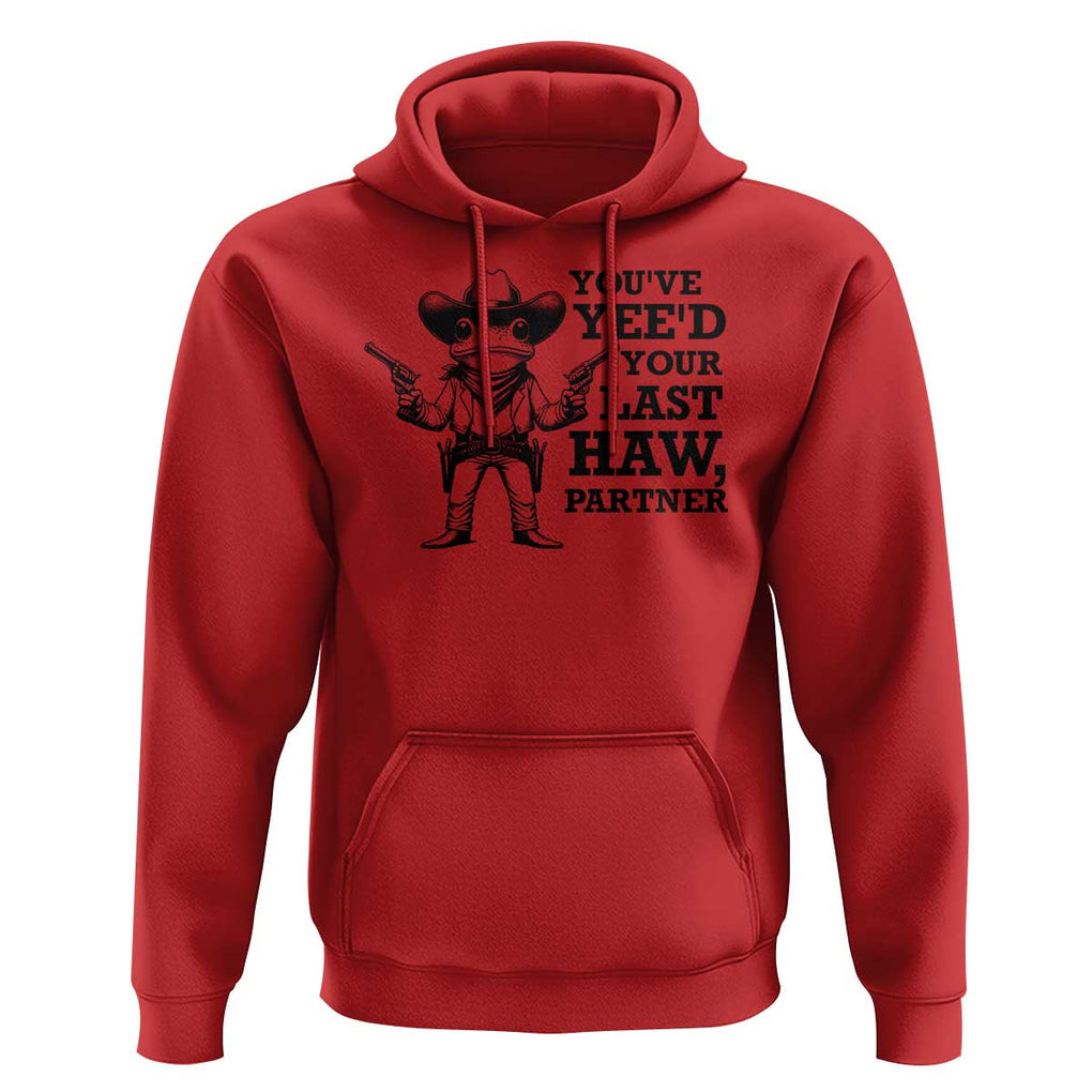 Funny Cowboy Frog Hoodie Vintage You've Yee'd Your Last Haw Partner TS11 Red Print Your Wear
