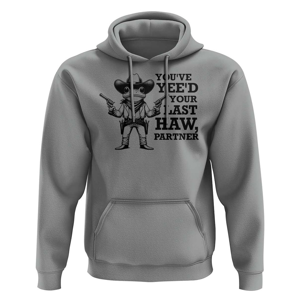 Funny Cowboy Frog Hoodie Vintage You've Yee'd Your Last Haw Partner TS11 Sport Gray Print Your Wear