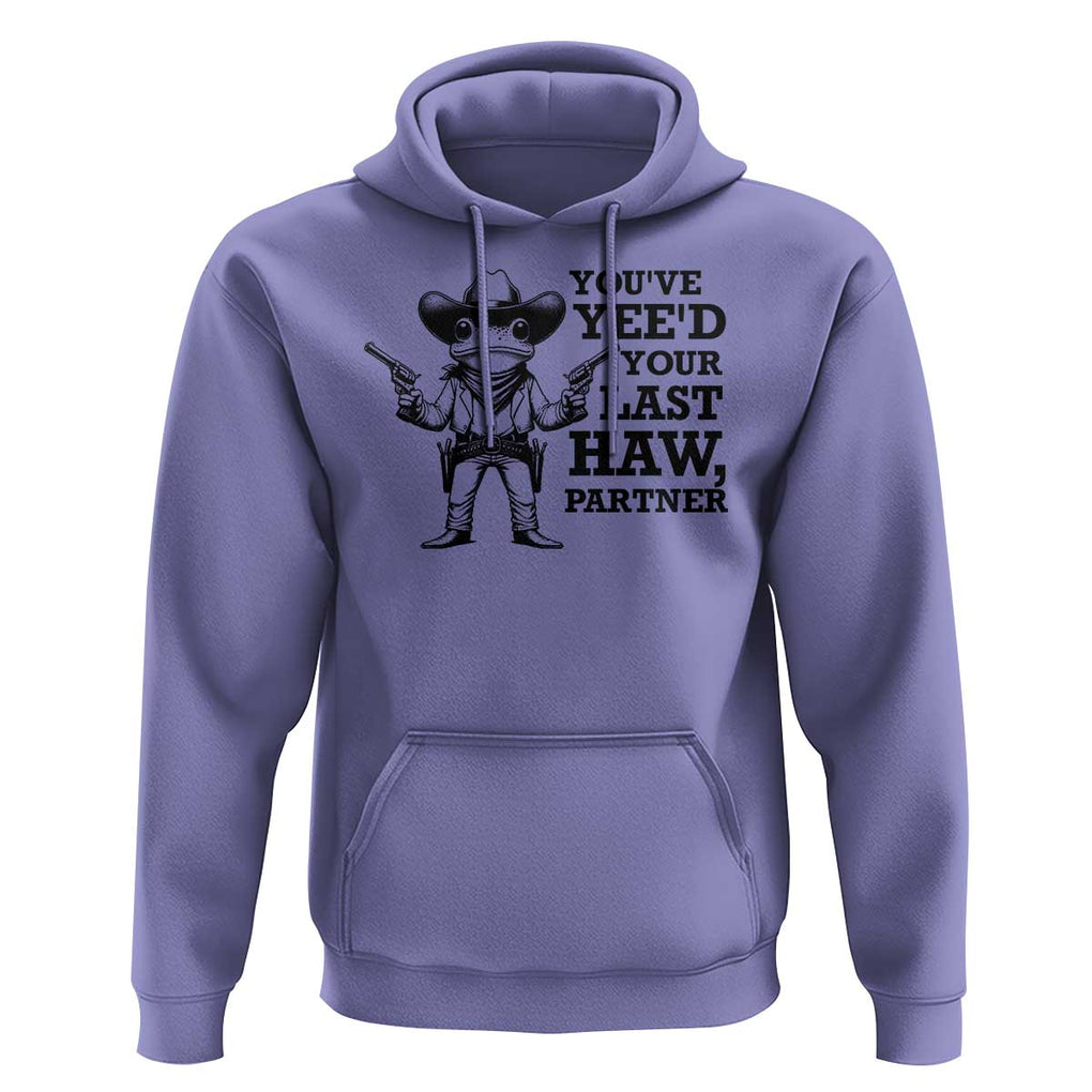 Funny Cowboy Frog Hoodie Vintage You've Yee'd Your Last Haw Partner TS11 Violet Print Your Wear