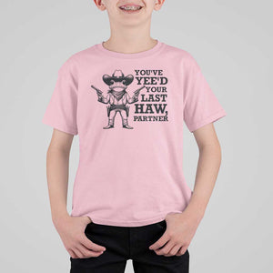 Funny Cowboy Frog T Shirt For Kid Vintage You've Yee'd Your Last Haw Partner TS11 Light Pink Print Your Wear