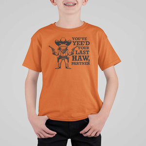 Funny Cowboy Frog T Shirt For Kid Vintage You've Yee'd Your Last Haw Partner TS11 Orange Print Your Wear