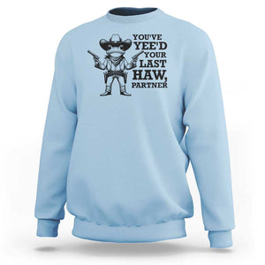 Funny Cowboy Frog Sweatshirt Vintage You've Yee'd Your Last Haw Partner TS11 Light Blue Print Your Wear