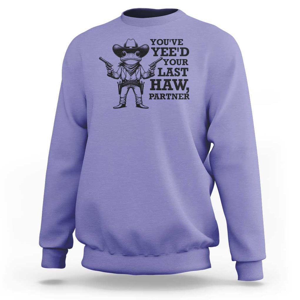 Funny Cowboy Frog Sweatshirt Vintage You've Yee'd Your Last Haw Partner TS11 Violet Print Your Wear