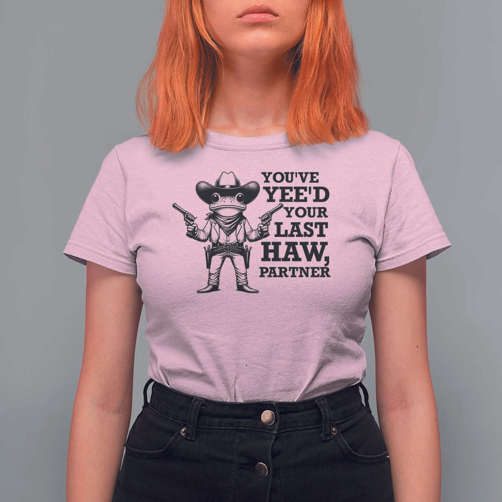 Funny Cowboy Frog T Shirt For Women Vintage You've Yee'd Your Last Haw Partner TS11 Light Pink Print Your Wear