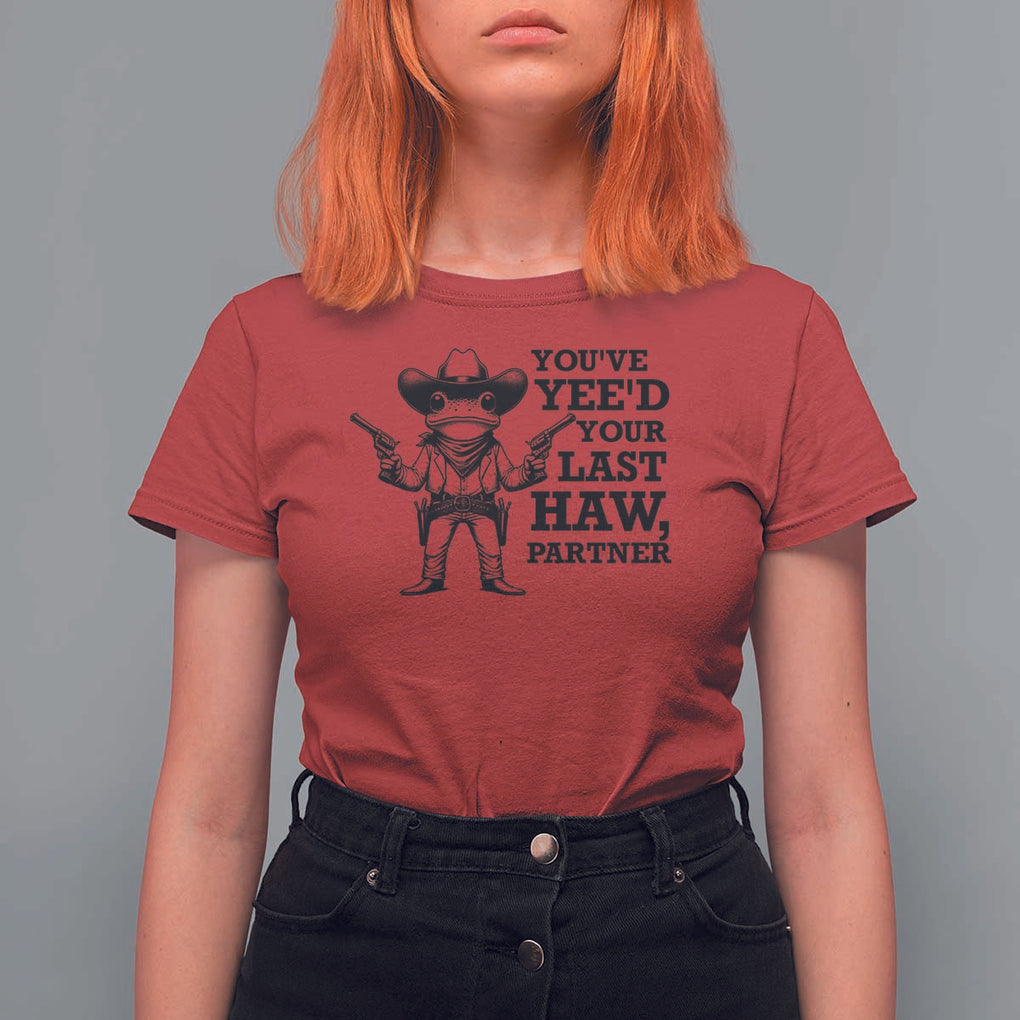 Funny Cowboy Frog T Shirt For Women Vintage You've Yee'd Your Last Haw Partner TS11 Red Print Your Wear