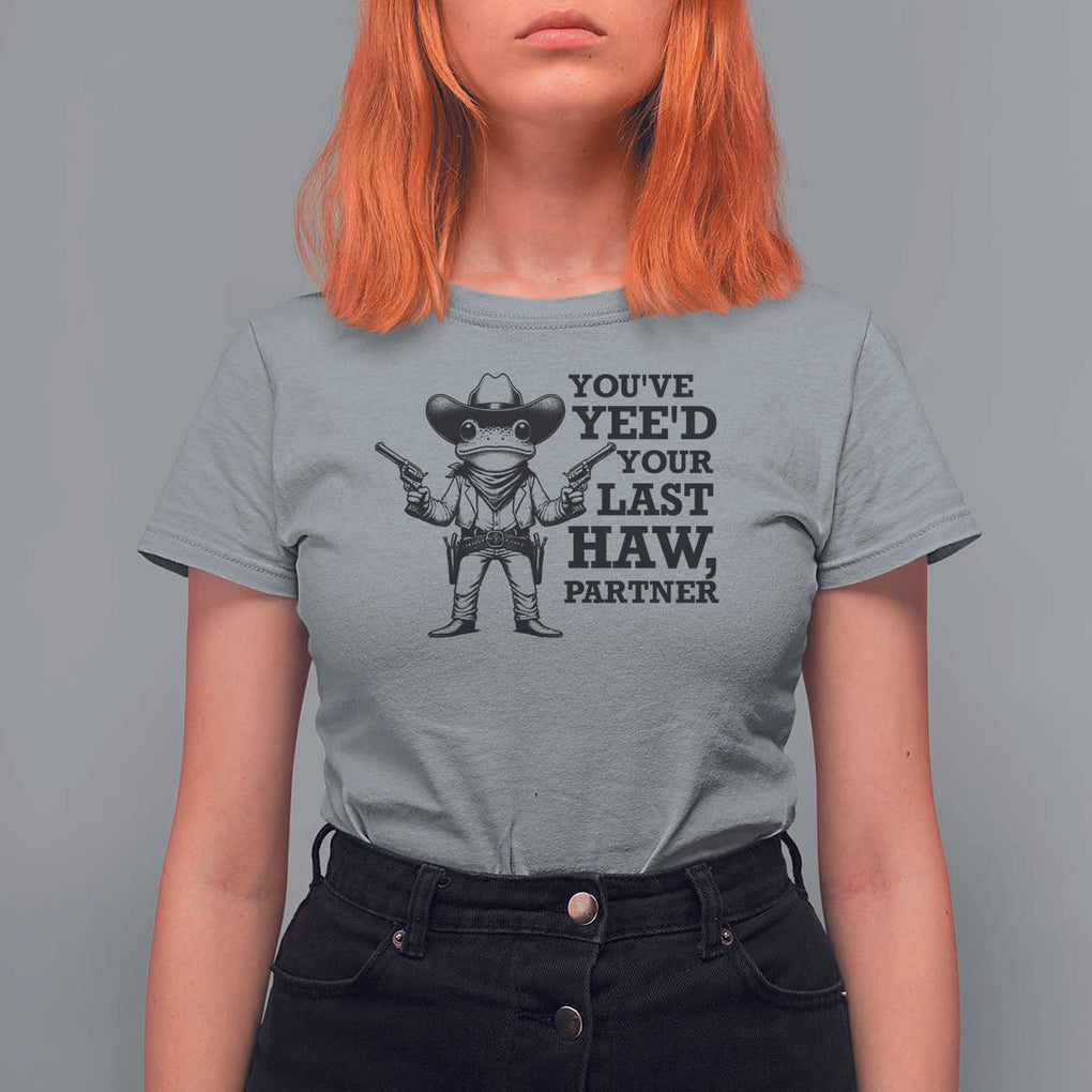 Funny Cowboy Frog T Shirt For Women Vintage You've Yee'd Your Last Haw Partner TS11 Sport Gray Print Your Wear