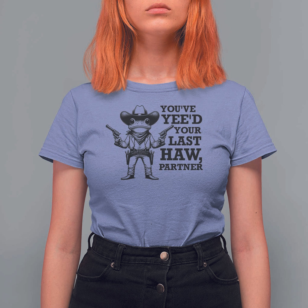Funny Cowboy Frog T Shirt For Women Vintage You've Yee'd Your Last Haw Partner TS11 Violet Print Your Wear