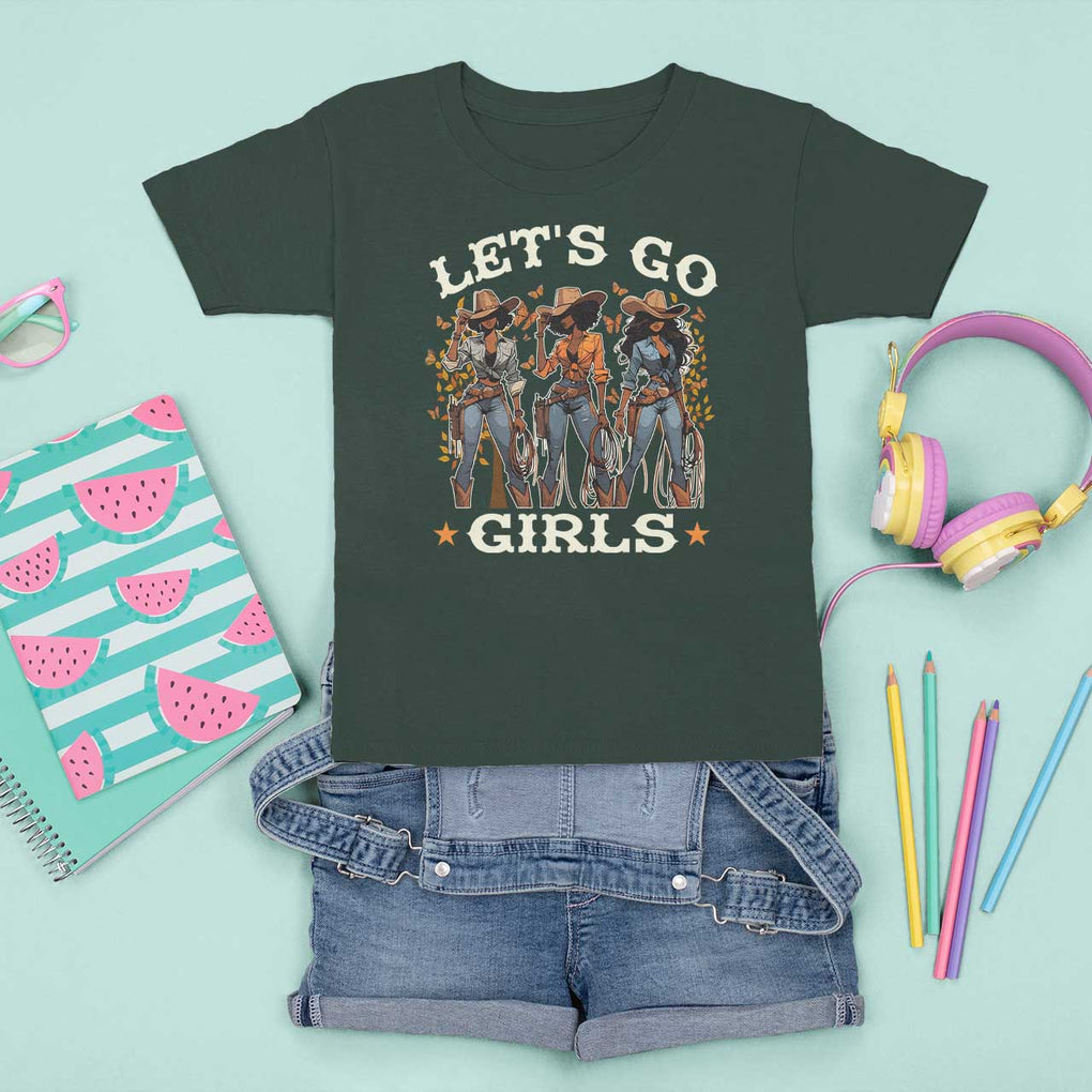 Black Cowgirl T Shirt For Kid Let's Go Girl Black History Texas Country TS11 Dark Forest Green Print Your Wear