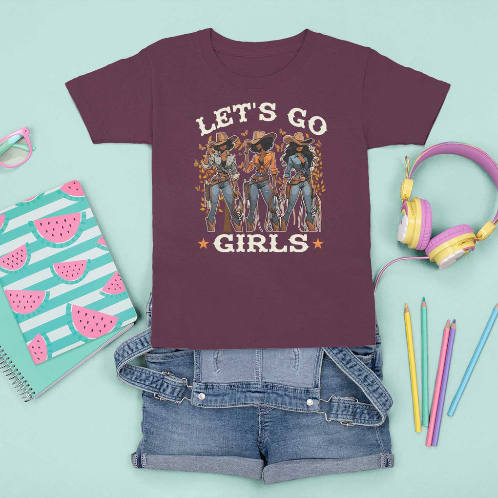 Black Cowgirl T Shirt For Kid Let's Go Girl Black History Texas Country TS11 Maroon Print Your Wear