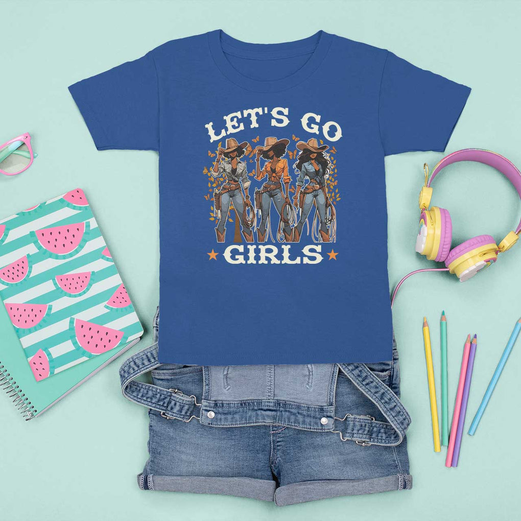 Black Cowgirl T Shirt For Kid Let's Go Girl Black History Texas Country TS11 Royal Blue Print Your Wear
