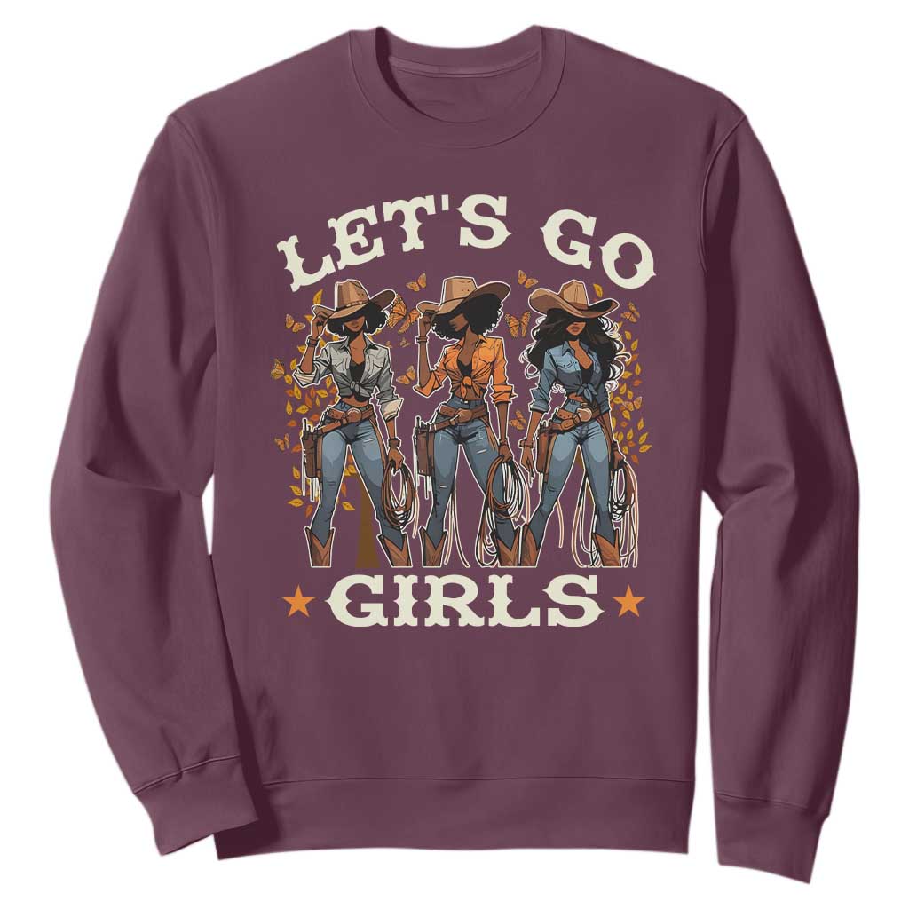 Black Cowgirl Sweatshirt Let's Go Girl Black History Texas Country TS11 Maroon Print Your Wear