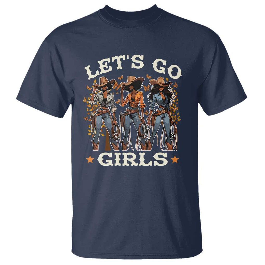 Black Cowgirl T Shirt Let's Go Girl Black History Texas Country TS11 Navy Print Your Wear