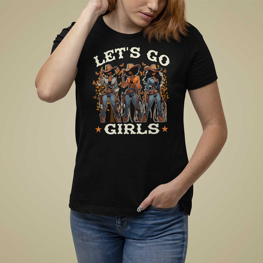 Black Cowgirl T Shirt For Women Let's Go Girl Black History Texas Country TS11 Black Print Your Wear