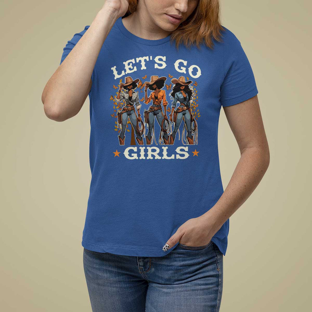 Black Cowgirl T Shirt For Women Let's Go Girl Black History Texas Country TS11 Royal Blue Print Your Wear